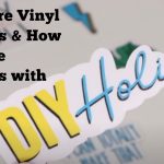 What are Vinyl Stickers and How to Make Stickers with Cricut 2023 (A Comprehensive Guide)