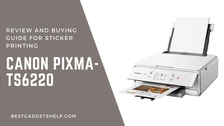Canon Pixma TS6220 Review & Buying Guide for Stickers Printing 2023