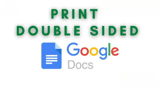 How To Print Double Sided On Google Docs? (Errors Free Methods 2023)