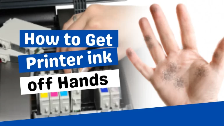 How to Get Printer Ink Off Hands: 11 Unique & Easy Methods