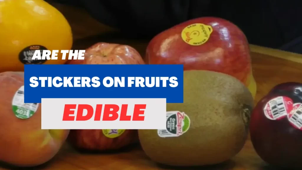are the stickers on fruits edible