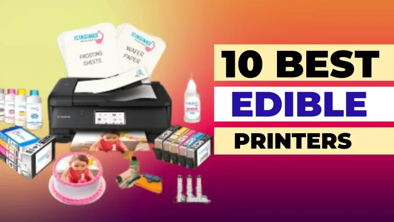 10 Best Edible Printers~2023 Compatible With Edible Inks