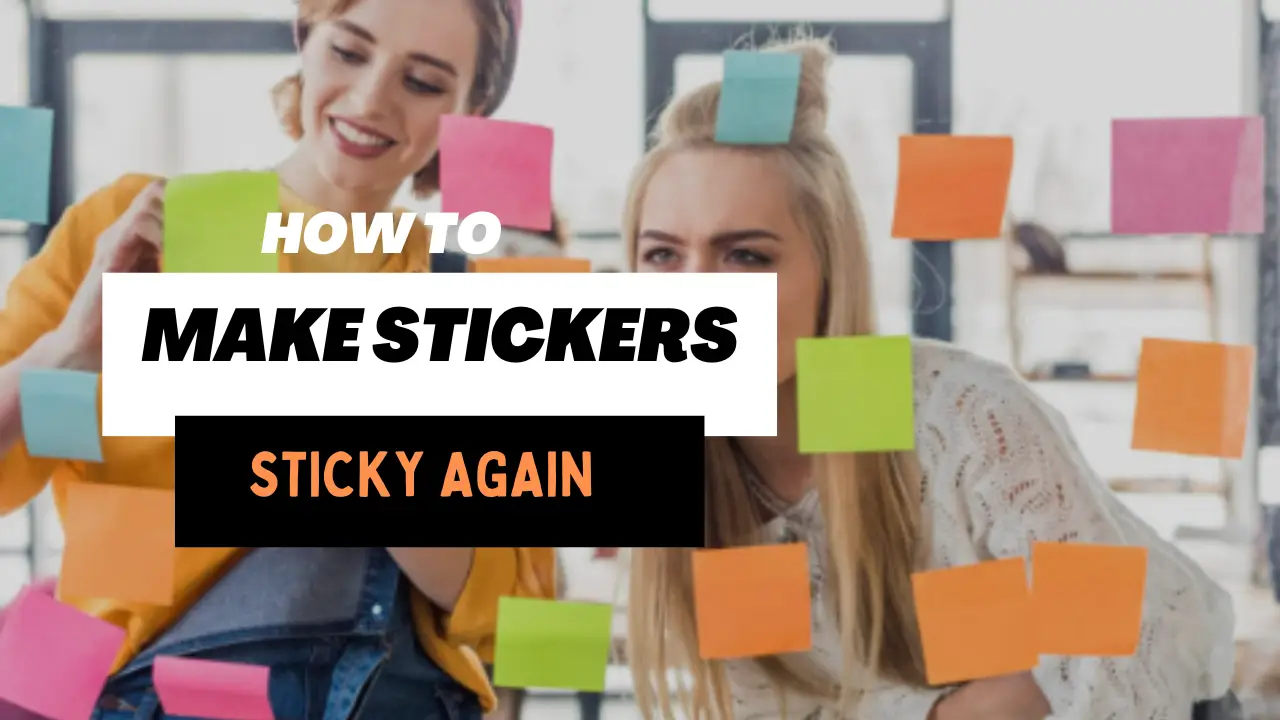 how to make stickers sticky again