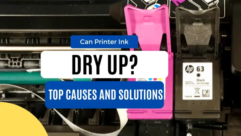 Can Printer Ink Dry up? Causes and The Solutions 2023
