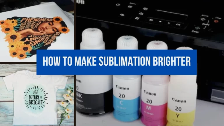 How to Make Sublimation Brighter in 12 Easy Ways