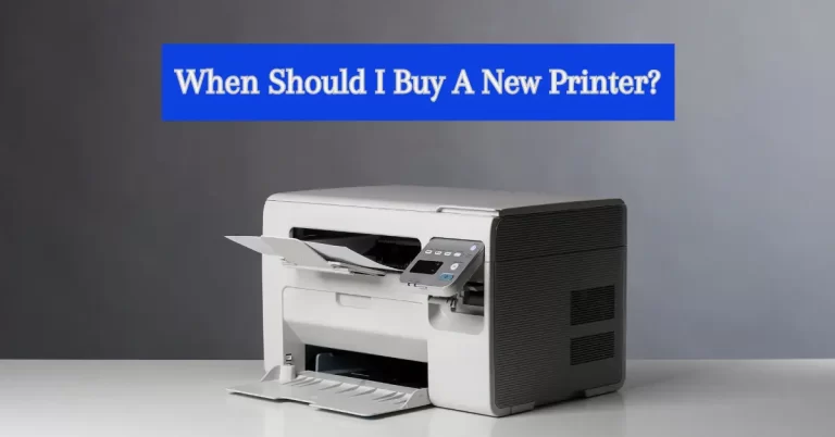 When Should I Buy A New Printer I Guide